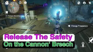 Release the safety on the cannon's breech genshin impact