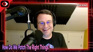 How do we patch the right things? - PSW 