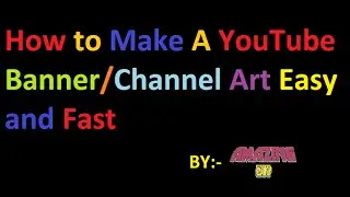 How to Make A YouTube Banner/Channel Art Easy and Fast