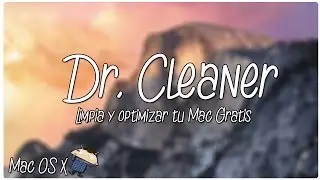 Dr. Cleaner | LIMPIA y OPTIMIZA tu MAC totalmente GRATIS!