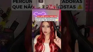 Perguntas ASSUSTADORAS que NÃO TEM respostas 