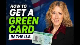 How To Get a Green Card In The United States | U.S. Visa Process