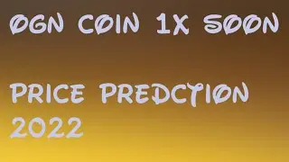 OGN COIN 1X SOON PRICE predction 2022