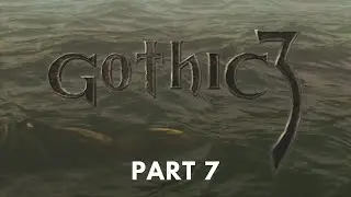Gothic 3 - Difficulty [HARD + ALTERNATIVE A.I.] - Part 7 - No Commentary