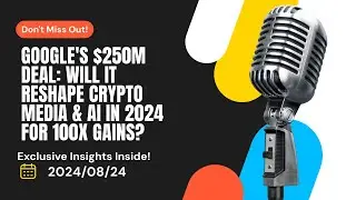 Crypto News: The Impact of Google's $250 Million Deal on Crypto Newsroom & AI Developments in 2024!'