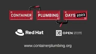Lightning talks - Container Plumbing Days