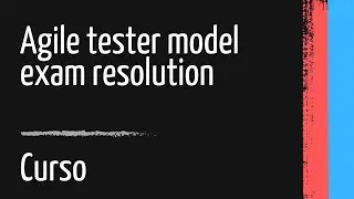 Agile tester exam model resolution - Course presentation