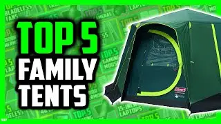 Top 5 Best Large Family Camping Tents