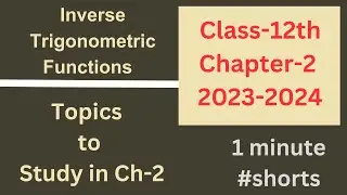 Topics to Study in Chapter-2 || Class-12th Inverse Trigonometric Functions || 1 minute 
