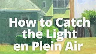 How to Catch the Light en Plein Air
