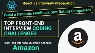 Must Know Questions To Crack Front-end Interview Coding Challenge | Dynamic Feedback Star Rating
