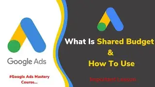 Shared Budget Google Ads | What is Google Ads Shared Budget And How To Use || Google Ads Tutorial.