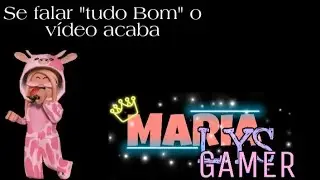 Se falar "tudo bom" o vídeo acaba