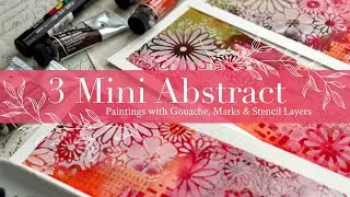 3 Mini Abstract Paintings with Gouache, Marks & Stencil Layers