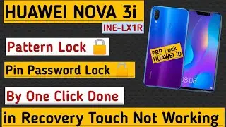 HUAWEI NOVA 3i INE-LX1R Hard reset Pattern Lock 🔒 Pin Password FRP Lock Huawei ID Done By One Click