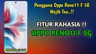 Fitur Rahasia Yang Wajib Kalian Tau di Hp Oppo Reno11 F 5G🔥