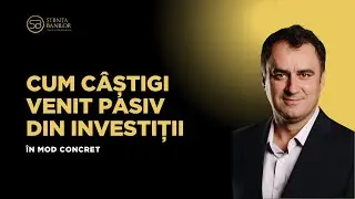 Cum câștigi venit pasiv din investiții în mod concret