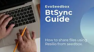 Btsync Guide | How to share files using Resilio from seedbox