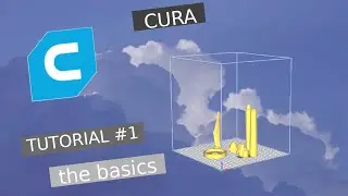 CURA | Tutorial #1 the basics