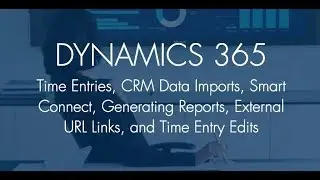 Dynamics CRM Learning | Time Entries | External URL Links | Generating Reports