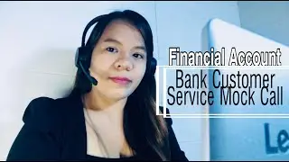 Mock Call #20: Financial Account | Bank Customer Service