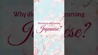 Why did you start learning Japanese? 😊 #japan #japanese #learnjapanese