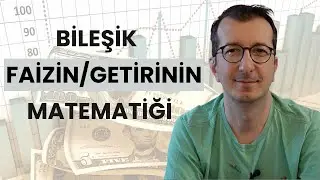 Bileşik Faizin/Getirinin Matematiği