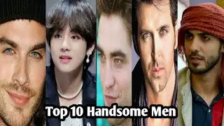 Top 10 Handsome Men In The World (2021)