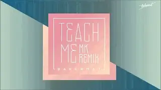 Bakermat - Teach Me (MK Remix)