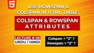 Attributes Html Table Using Rowspan And Colspan | Rowspan And Colspan |Lesson 06 #CodeShodeWithAzaib