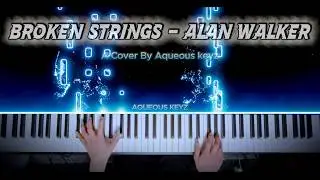 Alan Walker - Broken Strings | Piano Cover by Aqueous Keyz
