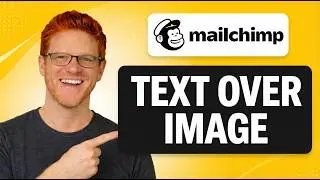 How To Put Text Over An Image In Mailchimp [QUICK TUTORIAL]