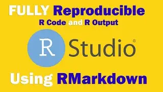 How to create a 100% COMPLETELY reproducible report using RMarkdown (Combine R code, words, & LaTeX)