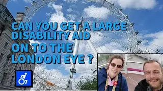 WHATS ACCESSABILITY LIKE FOR THE LONDON EYE  AND THE DISABLED COMMUNITY