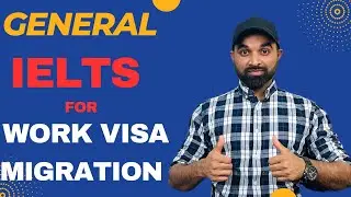 IELTS for Work Visa| General IELTS| Migration to English Countries 