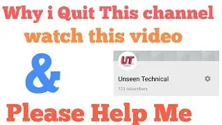 Why i quit this channel.. watch & help me pls