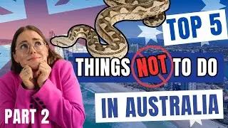 Top 5 Things NOT to do in Australia - Part 2!