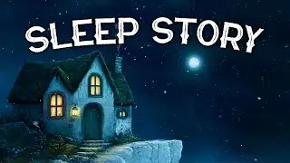 The House of The Map Maker: A Magical Sleep Story