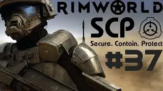 Rimworld: SCP Part 37: Mortar Time [Modded]