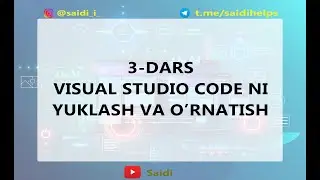 Web dasturlash.3-dars Visual Studio Codeni yuklash va o'rnatish.