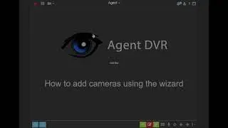 Agent DVR - Adding Cameras with the Wizard