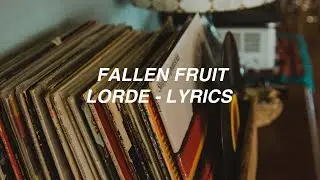 Fallen Fruit - Lorde (lyrics)