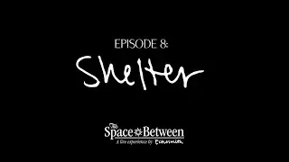 'The Space Between' - Episode 8 ⟦Shelter⟧