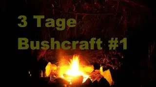 3 Tage Bushcraft mit wenig Ausrüstung #1
