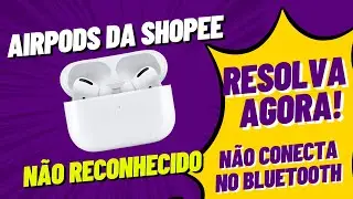 AIRPODS DA SHOPEE NÃO É RECONHECIDO PELO BLUETOOTH DO CELULAR OU PC E UM LADO NÃO FUNCIONA