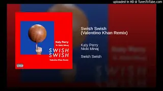 Katy Perry - Swish Swish (Valentino Khan Remix) [feat.Nicki Minaj]