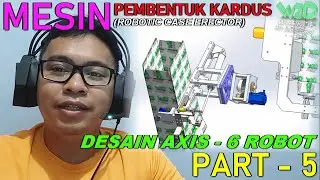 PART 5 - Axis 6 Robot - Cara Desain Mesin Pembentuk Kardus (Robotic Case Erector) Pakai SOLIDWORKS