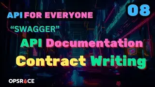 API Tutorial - 08 - API Documentation | API Contract Writing | Opsrace