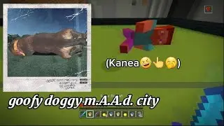 goofy doggy m.A.A.d. city (Minecraft WiiU)