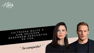 Caitríona Balfe and Sam Heughan Respondem perguntas de fãs!